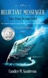 Candice M Sanderson - The Reluctant Messenger-Tales from Beyond Belief