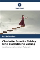 Dr Halit Alkan, Dr. Halit Alkan, Halit Alkan - Charlotte Brontës Shirley Eine dialektische Lösung