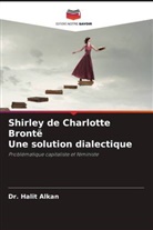 Dr. Halit Alkan, Halit Alkan - Shirley de Charlotte Brontë Une solution dialectique