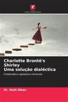Dr. Halit Alkan, Halit Alkan - Charlotte Brontë's Shirley Uma solução dialéctica