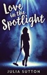 Julia Sutton - Love In The Spotlight