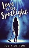Julia Sutton - Love In The Spotlight