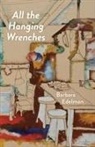 Barbara Edelman - ALL THE HANGING WRENCHES
