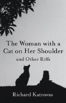 Richard Katrovas - The Woman with a Cat on Her Shoulder – and Other Riffs