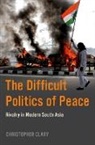 Christopher Clary, Christopher (Assistant Professor of Politic Clary, Christopher (Assistant Professor of Political Science Clary - Difficult Politics of Peace
