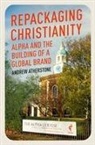 Andrew Atherstone - Repackaging Christianity