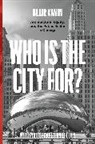 Blair Kamin, Kamin Blair, Lee Bey, Lee Bey, Bey Lee - Who Is the City For?