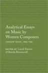 Laurel (Full Teaching Professor of Music Parsons, Laurel Parsons, Laurel (Full Teaching Professor of Music Theory and Coordinator of Aural Skills Parsons, Parsons Laurel, Brenda Ravenscroft, Brenda (Professor of Music Theory and Dean Ravenscroft... - Analytical Essays on Music By Women Composers
