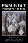 Keya (Professor and Chair Maitra, Keya Maitra, Keya (Professor and Chair Maitra, Maitra Keya, Jennifer Mcweeny, Jennifer (Associate Professor of Philosophy McWeeny... - Feminist Philosophy of Mind
