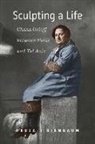 Paula J. Birnbaum - Sculpting a Life - Chana Orloff between Paris and Tel Aviv