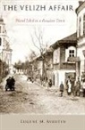 Eugene M. Avrutin, Eugene M. (Associate Professor of History Avrutin, Eugene M. (Associate Professor of History and Tobor Family Scholar in the Program in Jewish Culture and Society Avrutin, Avrutin Eugene M. - Velizh Affair