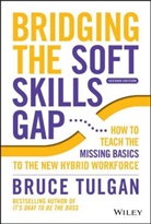 Tulgan, B Tulgan, Bruce Tulgan, Bruce (Rainmaker Inc) Tulgan, Tulgan Bruce - Bridging the Soft Skills Gap