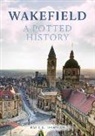 Paul L. Dawson - Wakefield: A Potted History