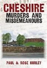 Paul Hurley, Rose Hurley - Cheshire Murders and Misdemeanours
