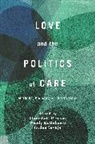 Stanislava Dikova, DIKOVA STANISLAVA, Wendy McMahon, Jordan Savage, Dr. Stanislava (University of Essex Dikova, Stanislava Dikova... - Love and the Politics of Care