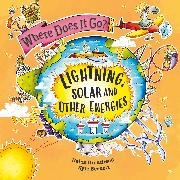 Kyle Beckett, Helen Greathead,  Greathead Helen,  HELEN GREATHEAD, Kyle Beckett - Where Does It Go?: Lightning, Solar and Other Energies