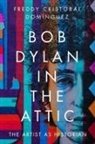 Freddy Cristobal Dominguez, Freddy Cristóbal Domínguez - Bob Dylan in the Attic