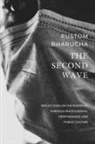 Rustom Bharucha - The Second Wave - Reflections on the Pandemic through Photography, Performance and Public Culture