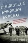 Larrie D. Ferreiro, Larrie D. (Adjunct Faculty Ferreiro, Ferreiro Larrie D. - Churchill''s American Arsenal