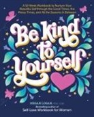 Megan Logan, MEGAN LOGAN - Be Kind to Yourself
