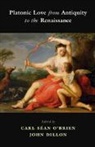Carl Sean (Ruprecht-Karls-Universitat O''''brien, John Dillon, John (Trinity College Dublin) Dillon, Carl Séan O'Brien, Carl Sean (Ruprecht-Karls-Universitat Heidelberg O'Brien - Platonic Love From Antiquity to the Renaissance
