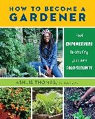 ASHLIE THOMAS, Ashlie Thomas - How to Become a Gardener