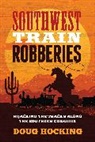Doug Hocking, Hocking Doug - Southwest Train Robberies