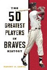 Robert W. Cohen, Cohen Robert W. - 50 Greatest Players in Braves History