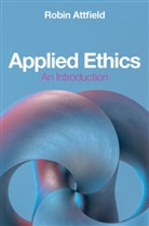 Attfield, Robin Attfield - Applied Ethics