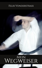 Felix Vonderstraß - Mein Wegweiser