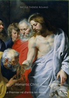 Nicole Thérèse Roland - Romantic Christ