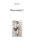 Didier Jean - Bizarropolis 1