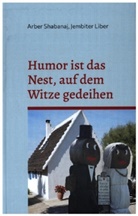 Jembiter Liber, Arber Shabanaj - Humor ist das Nest, auf dem Witze gedeihen