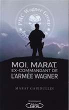 Anonyme, Marat Gabidullin, Jousset - Moi, Marat, ex-commandant de l'armée Wagner