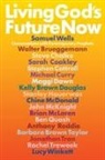 Walter Brueggemann, Steve Chalke, Sarah Coakley, Stephen Cottrell, Michael Curry, Chine McDonald... - Living God's Future Now