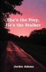 Jackie Adams - She's the Prey, He's the Stalker
