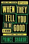 Prince Shakur - When They Tell You to Be Good: A Memoir