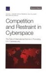 Benjamin Boudreaux, Frederick Bryan Frederick, Emily Ellinger, Ellinger Emily Ellinger, Bryan Frederick, Michael Mazarr... - Competition and Restraint in Cyberspace