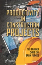 Brian Furniss, Chris Kay, Trauner, T Trauner, Ted Trauner, Ted Kay Trauner... - Productivity in Construction Projects