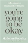 Madeline Popelka - You're Going to Be Okay