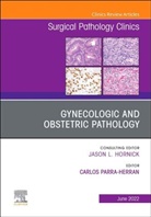 Carlos Parra-Herran - Gynecologic and Obstetric Pathology, An Issue of Surgical Pathology Clinics