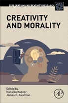 Hansika (Research Author Kapoor, James C. (Professor of Education Psycholo Kaufman, Hansika Kapoor, Hansika (Research Author Kapoor, James C. Kaufman, James C. (Professor of Education Psychology Kaufman... - Creativity and Morality