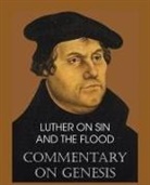 Martin Luther - Luther on Sin and the Flood - Commentary on Genesis, Vol. II