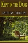 Anthony Trollope - Kept in the Dark