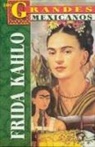 Frida Kahlo, Marcela Altamirano - Frida Kahlo: Los Grandes Mexicanos