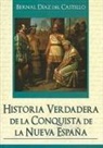 Bernal Diaz Del Castillo - Historia Verdadera de la Conquista de la Nueva Espana = True History of the Conquest of New Spain
