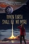 Paul Awad, Kathryn O'Sullivan - When Earth Shall Be No More