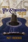 Matt Frederick - A Meeting At The Crossroads