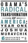 Joshua Muravchik - Obama's Radical Transformation of America: Year One