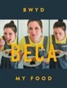 Beca Lyne-Pirkis - Bwyd Beca / My Food